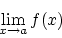 \begin{displaymath}\lim_{x \rightarrow a} f(x) \end{displaymath}