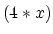 $(4*x)$